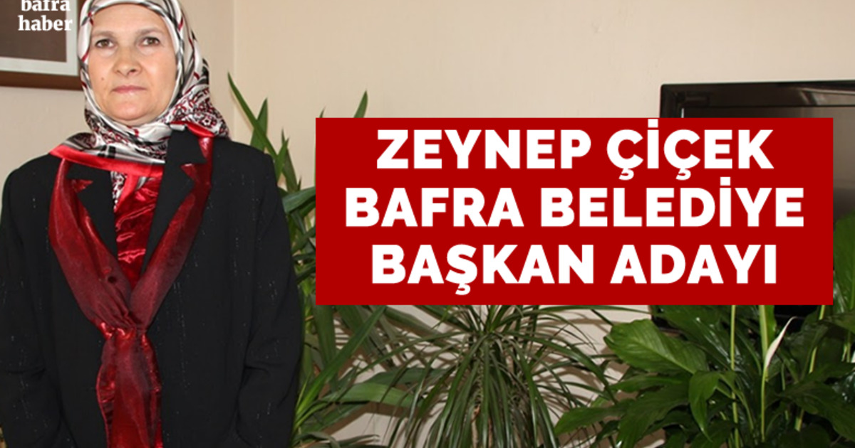 Zeynep Çiçek Bafra Belediye Başkan Adayı Oldu
