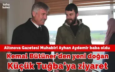 Kemal Bütüner’den Yeni Doğan Küçük Tuğba’ya Ziyaret