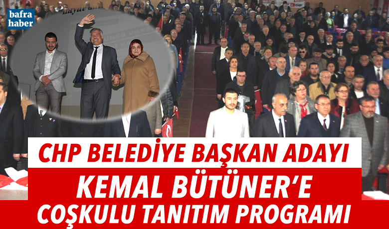 Chp Belediye Başkan AdayıKemal Bütüner’e Coşkulu Tanıtım Programı  - 31 Mart yerel seçimlerde Bafra Belediye Başkan Adayı Olan Veteriner Hekim Kemal Bütüner’i tanıtım toplantısı Bafra Kültür Merkezinde gerçekleşti.