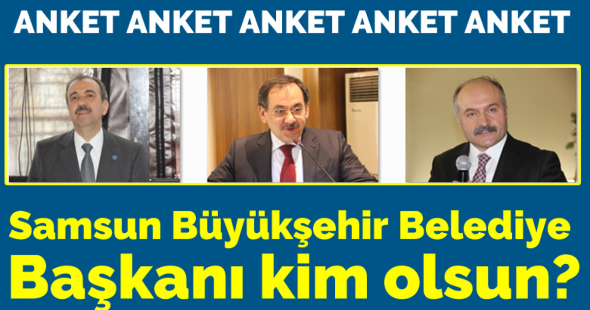 Samsun Büyükşehir Belediye Başkanı Kim Olsun?