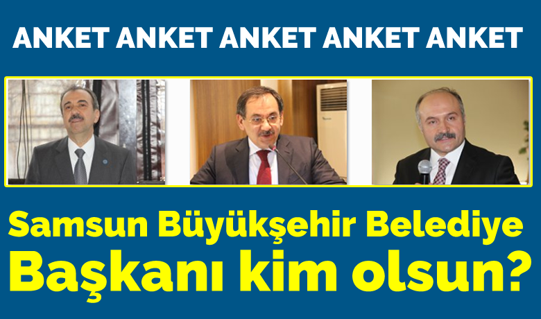 Samsun Büyükşehir Belediye Başkanı Kim Olsun? - Bu anket Bafra Haber tarafından düzenlenmiştir hiçbir siyasi parti tarafından desteklenmemektedir. Anket 3 gün sonra sona erecektir. 