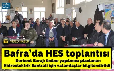 Bafra’da Hes Toplantısı Derbent Barajı Önüne Yapılması Planlanan Hes İçin Vatandaşlar Bilgilendirildi