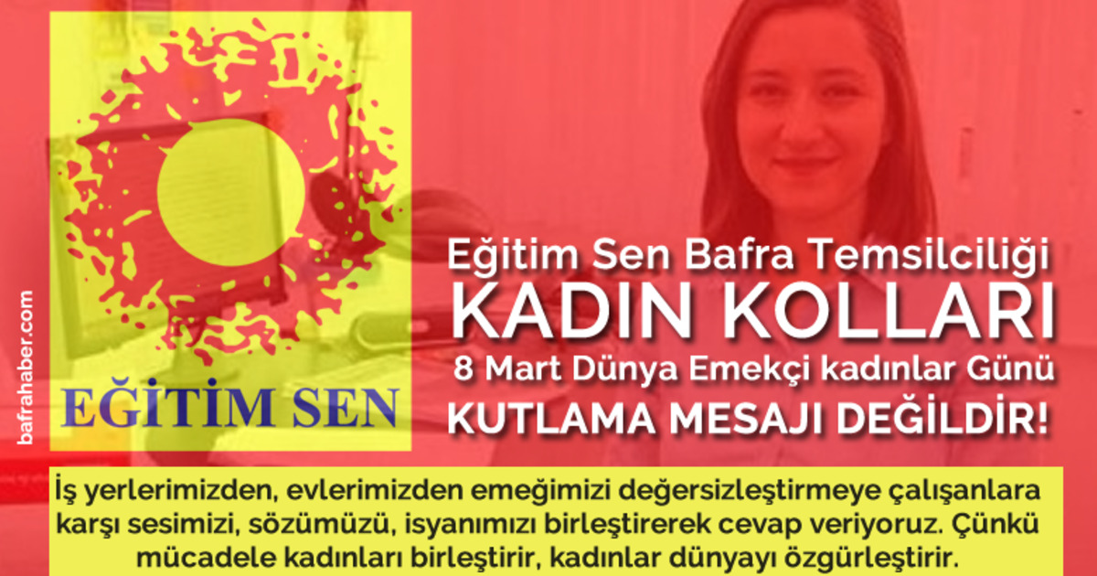 Eğitim Sen Bafra Temsilciliği Kadın Kolları,  8 Mart Dünya Emekçi Kadınlar Günü Mesajı