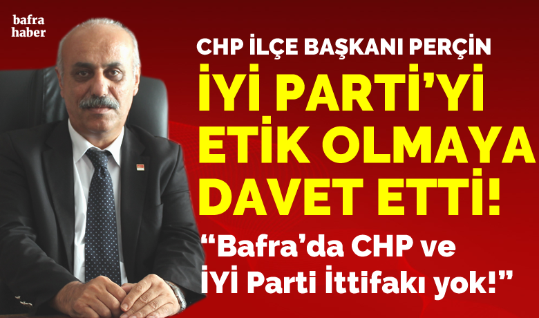 Vahit Perçin: Bafra'da ChpVe İyi Parti İttifakı Yok!  - CHP Bafra İlçe Başkanı Vahit Perçin, “Bafra'da, ‘İYİ Parti adayının 'Millet İttifakı Adayı’ olarak yansıtılıyor. Bu da yanlış anlaşılmalara neden oluyor. Bu etik bir davranış değil.” dedi.