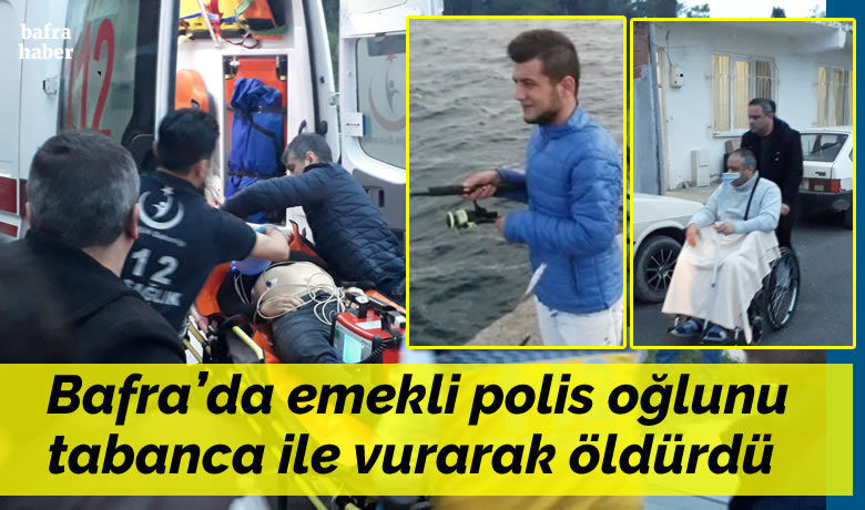 Emekli polis oğlunu öldürdü - Samsun'un Bafra ilçesinde bir genç silahla vurularak öldürüldü.