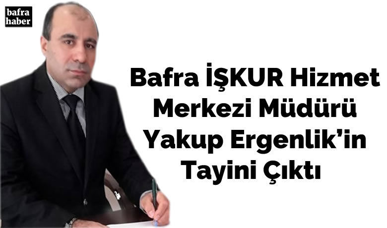 Bafra İşkur Hizmet MerkeziMüdürü Yakup Ergenlik’in Tayini Çıktı - Bafra İŞKUR Hizmet Merkezi Müdürü Yakup Ergenlik Aydın İŞKUR
İl Müdürlüğüne Şube Müdürü olarak atandı.