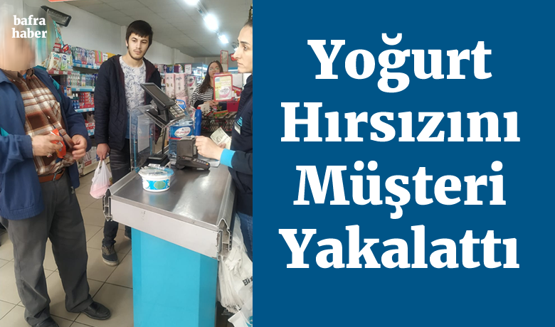 Yoğurt Hırsızını Müşteri Yakalattı - Samsun’un Bafra ilçesinde, marketten hırsızlık yapan şahıs müşterinin dikkati sonucu yakayı ele verdi. 