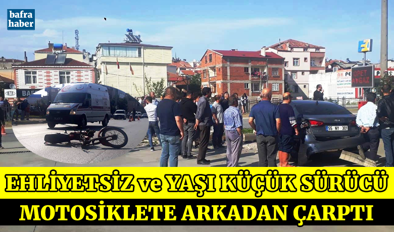 Ehliyetsiz Ve Yaşı KüçükSürücü Motosiklete Arkadan Çarptı  - Samsun’un Bafra ilçesinde meydana gelen trafik kazasında,otomobilin motosiklete çarpması sonucu motosiklet sürücüsü yaralandı. 