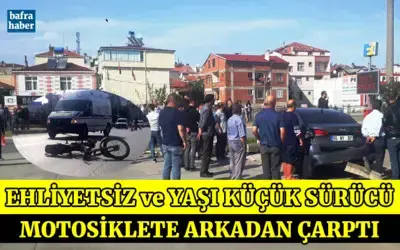 Ehliyetsiz Ve Yaşı Küçük Sürücü Motosiklete Arkadan Çarptı 