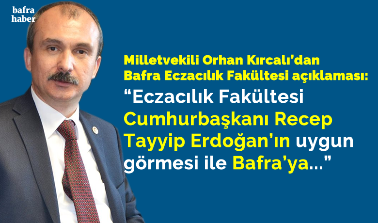 Milletvekili Orhan Kırcalı’dan Bafra Eczalık Fakültesi Açıklaması 