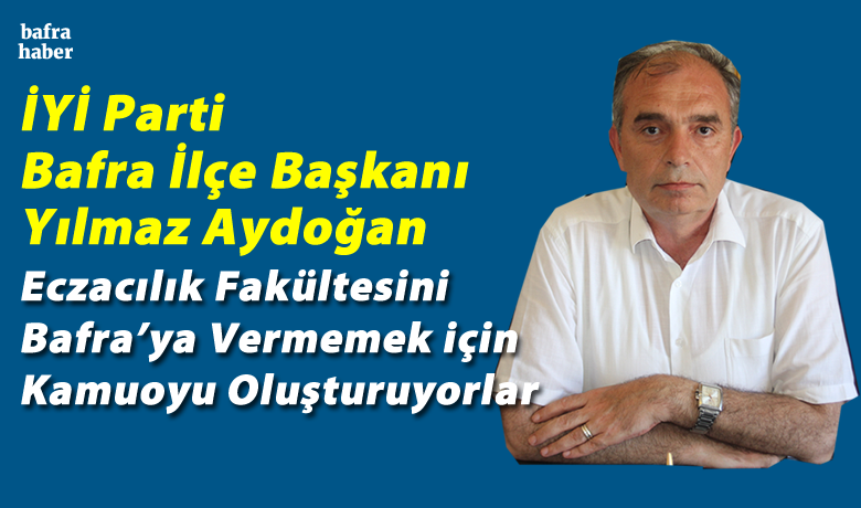 İyi Parti İlçe Başkanı Aydoğan Yılmaz:Eczacılık Fakültesini Bafra'ya Vermemek İçin Kamuoyu Oluşturuyorlar - İyi Parti Bafra İlçe Başkanı Aydoğan Yılmaz, Bafra’ya kurulması planlanan Eczacılık Fakültesine destek vermek amacı ile basın açıklaması düzenledi.