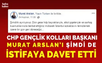 Chp Gençlik Kolları Başkanı Murat Arslan’ı İstifaya Davet Etti 