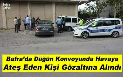 Bafra’da Düğün Konvoyunda Havaya Ateş Eden Kişi Gözaltına Alındı