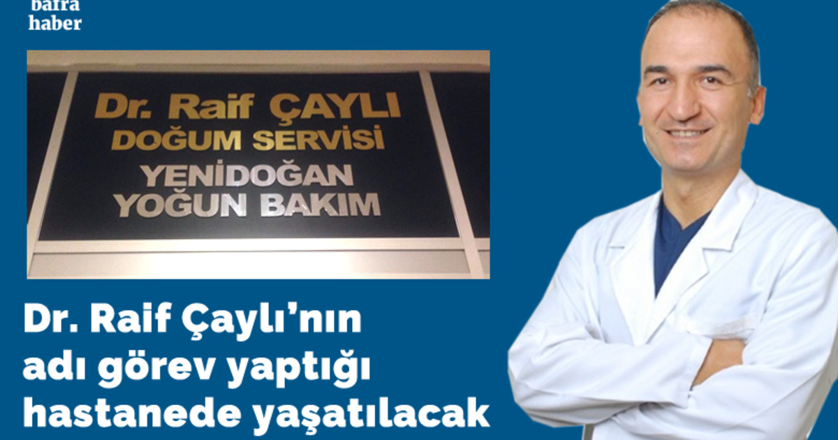 Dr. Raif Çaylı'nın Adı, Görev Yaptığı Hastanede Yaşatılacak