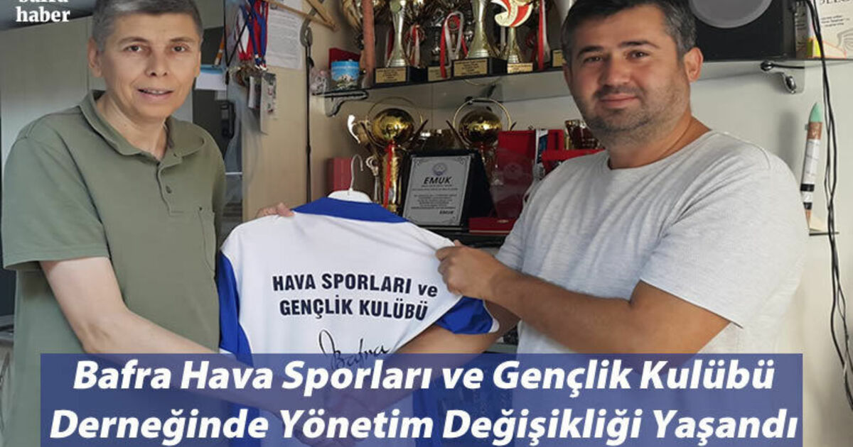 Bafra Hava Sporları Ve Gençlik Kulübü Derneğinde Yönetim Değişikliği Yaşandı
