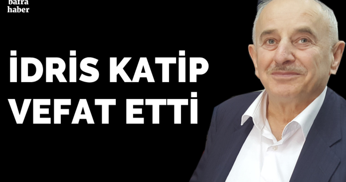 İdris Katip Vefat Etti