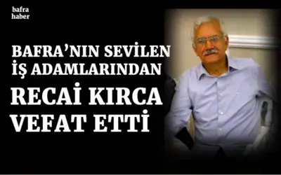 İş İnsanı Recai Kırca Vefat Etti 