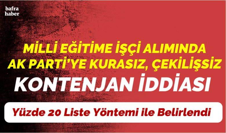 Milli Eğitime İşçi Alımında AkParti’ye Kurasız, Çekilişsiz Kontenjan İddiası - Bafra ilçe Milli Eğitim Müdürlüğünde temizlik ve güvenlik hizmetlerinde çalıştırılmak üzere İŞKUR Toplum Yararına Programı (TYP) ile alınan işçilerin yüzde 80’i kurayla, yüzde 20’si ise liste üzerinden belirlendi. 