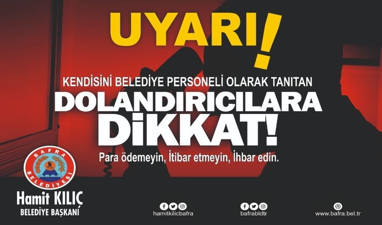 Bafra Belediyesi TelefonDolandırıcılarına Karşı Uyardı - Bafra Belediyesinden yapılan açıklamada, kendilerini birim müdürü ya da görevli olarak tanıtıp, para talep eden kişilere itibar edilmemesi konusunda vatandaşlar uyarıldı.