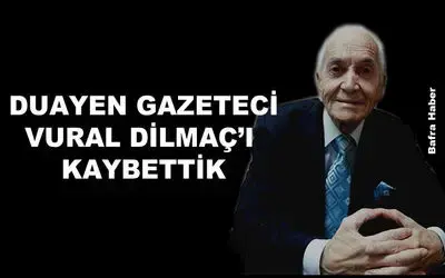 Duayen Gazeteci Vural Dilmaç Vefat Etti 