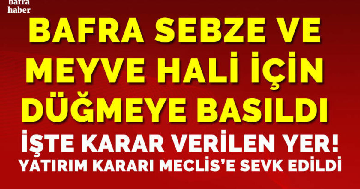 Bafra Sebze Ve Meyve Hali İçin Düğmeye Basıldı