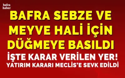 Bafra Sebze Ve Meyve Hali İçin Düğmeye Basıldı