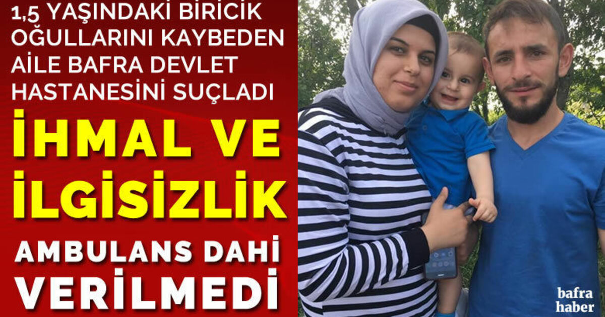 1,5 Yaşındaki Biricik Oğullarını Kaybeden Aile Bafra Devlet Hastanesini Suçladı