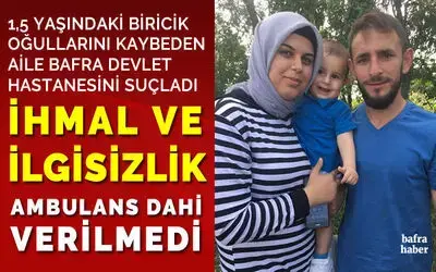 1,5 Yaşındaki Biricik Oğullarını Kaybeden Aile Bafra Devlet Hastanesini Suçladı