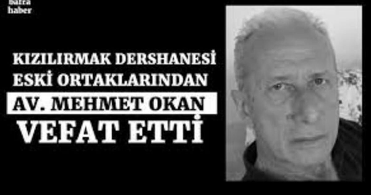 Kızılırmak Dershanesi Eski Ortaklarından Av. Mehmet Okan Vefat Etti