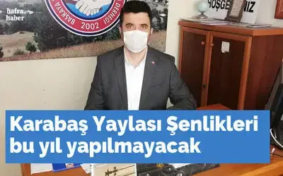 Karabaş Yaylası Şenlikleri Bu Yıl Yapılmayacak