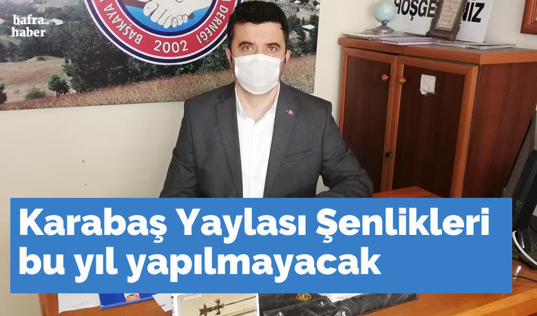 Karabaş Yaylası Şenlikleri Bu Yıl Yapılmayacak