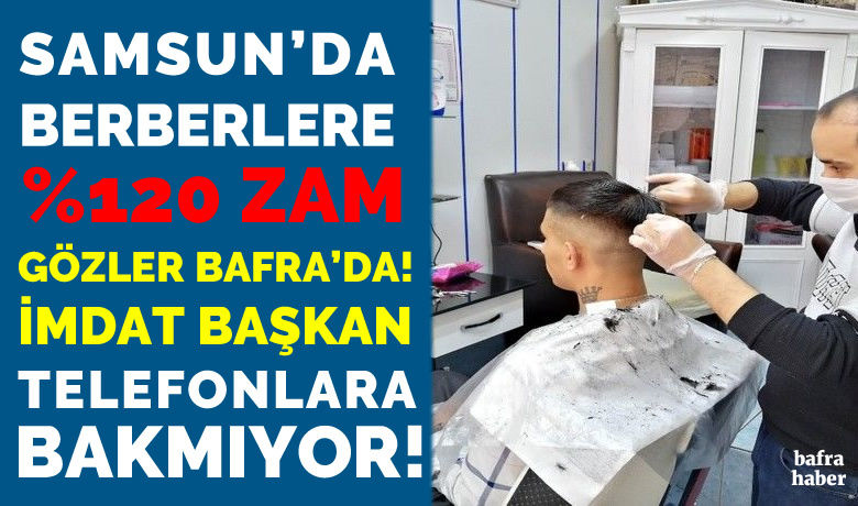 Samsun’da berberlere yüzde 120 zam - sakal tıraşının fiyatı 25 liradan 55 liraya çıktı.