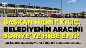 Başkan Hamit Kılıç Belediyenin Süpürge Aracını Suriye’deki Barış Pınarı Bölgesine Hibe Etti