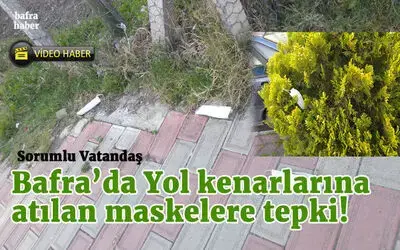 Bafra’da Yol Kenarlarına Atılan Maskelere Tepki!
