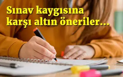 Sınav kaygısına karşı altın öneriler