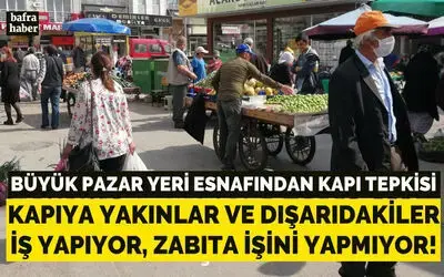 Büyük Pazar Yeri Esnafından Kapı Tepkisi!