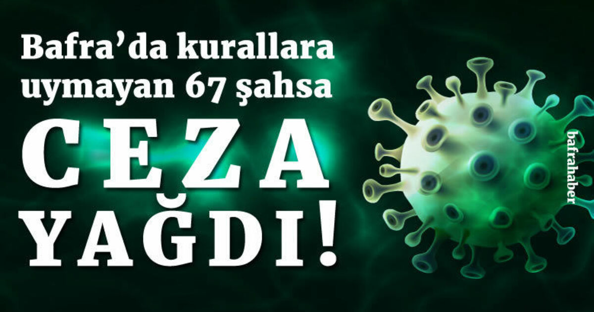 Bafra’da kurallara uymayan 67 şahsa 72 bin 345 lira ceza