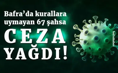 Bafra’da kurallara uymayan 67 şahsa 72 bin 345 lira ceza