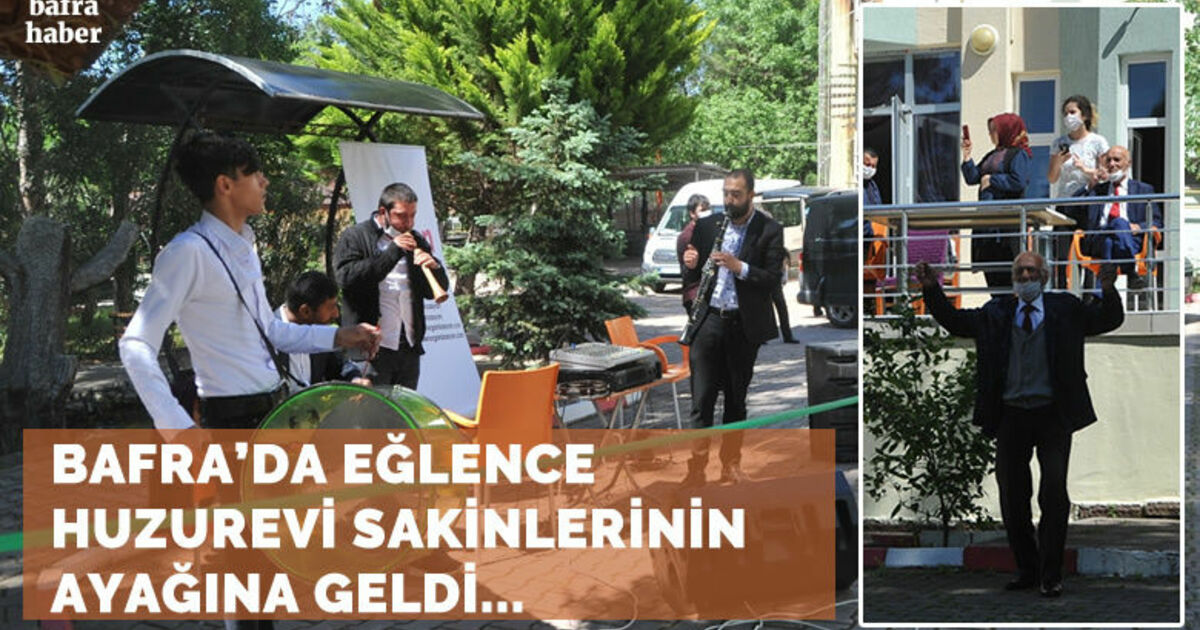 Samsun’da sokağa çıkamayan huzurevi sakinlerinin eğlence ayaklarına geldi