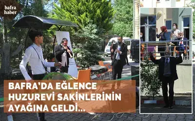 Samsun’da sokağa çıkamayan huzurevi sakinlerinin eğlence ayaklarına geldi