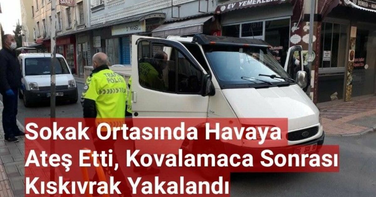Sokak Ortasında Havaya Ateş Etti Kovalamaca Sonrası Kıskıvrak Yakaladı
