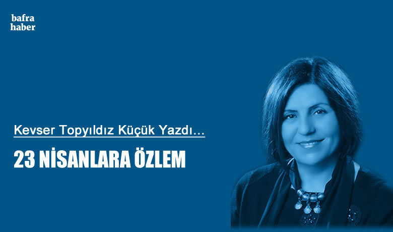 23 Nisanlara özlem