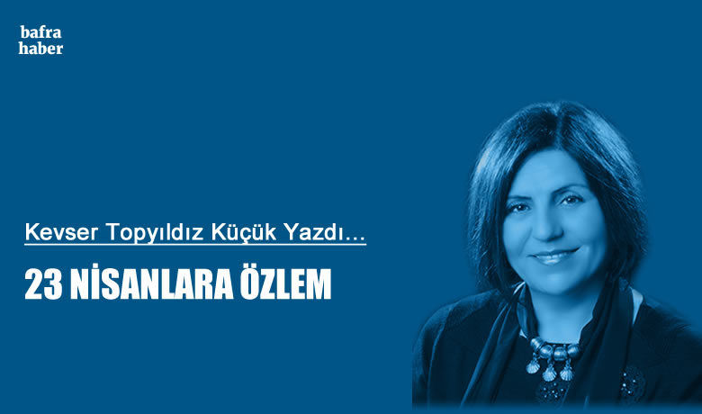 23 nisanlara ozlem