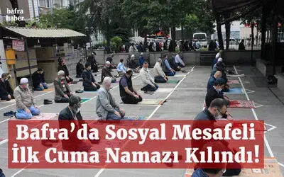 Bafra’da Sosyal Mesafeli İlk Cuma Namazı Kılındı!