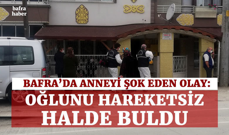 Anne, oğlunun cansız bedeni ile karşılaştı