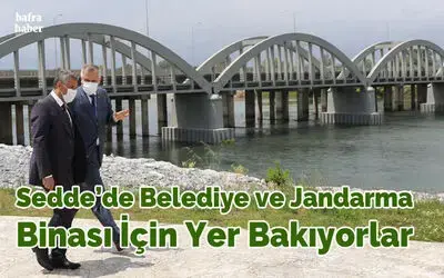 Sedde'de Belediye ve Jandarma Binası için yer bakıyorlar