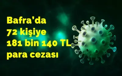 Bafra’da 72 kişiye 181 bin 140 TL para cezası