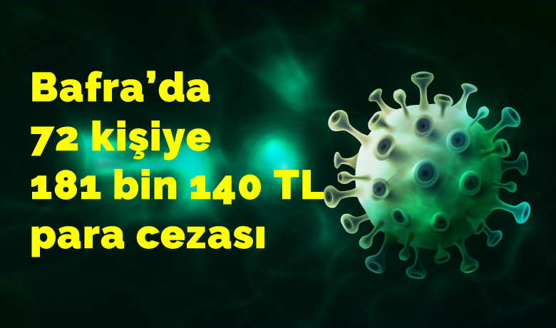 Bafra’da 72 kişiye 181 bin 140 TL para cezası