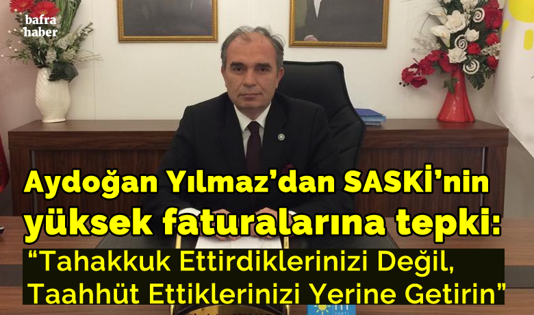 Aydoğan Yılmaz’dan Saski’ninYüksek Faturalarına Tepki