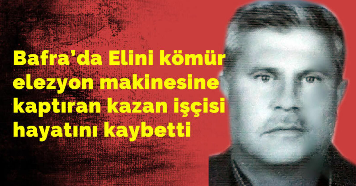 Elini kömür elezyon makinesine kaptıran kazan işçisi hayatını kaybetti